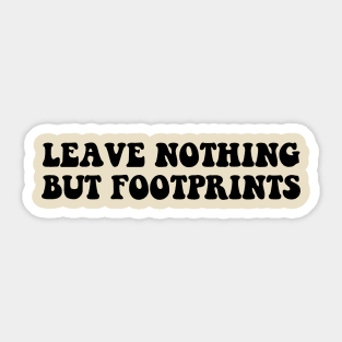 leave nothing but footprints Sticker